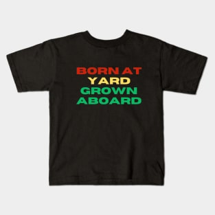 Born At Yard Grown Aboard in the Colour of Red, Yellow and Green Kids T-Shirt